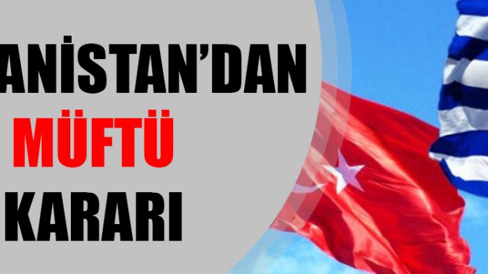 Yunanistan'dan müftü kararı