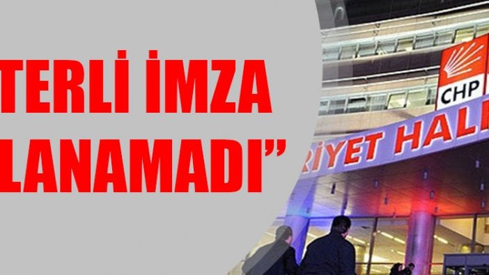 CHP: Yeterli imza toplanamadı