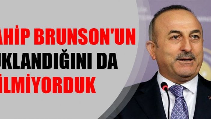 'Biz rahip Brunson'un tutuklandığını da bilmiyorduk'