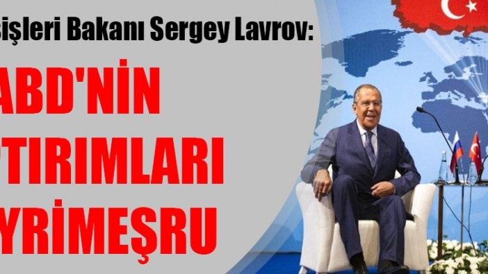 Lavrov: ABD'nin yaptırımları gayrimeşru