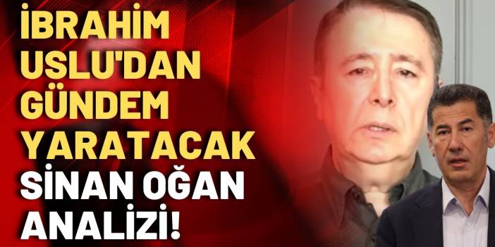 İbrahim Uslu'dan, Sinan Oğan'ın kimi destekleyeceğine dair kulis bilgisi! Ümit Özdağ karşı mı çıktı?