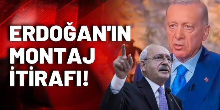 Kılıçdaroğlu'ndan Erdoğan'a görülmemiş çıkış!: Montajcı Sahtekar!