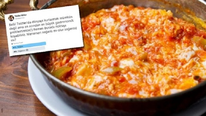 Twitter kullanıcıları 'soğanlı menemen' dedi