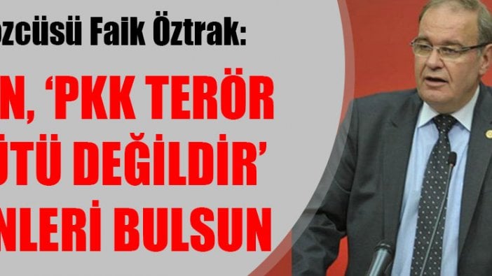 CHP Sözcüsü Öztrak: Bakan, ‘PKK terör örgütü değildir’ diyenleri bulsun