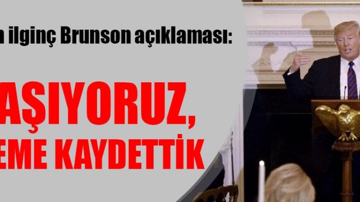 Trump’tan ilginç Brunson açıklaması: Savaşıyoruz, ilerleme kaydettik