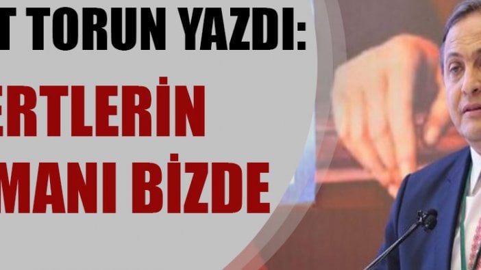 Seyit Torun yazdı... Dertlerin dermanı bizde