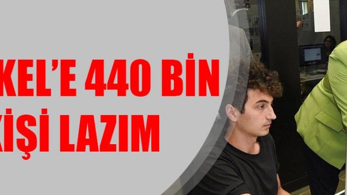 Merkel'e 440 bin kişi lazım