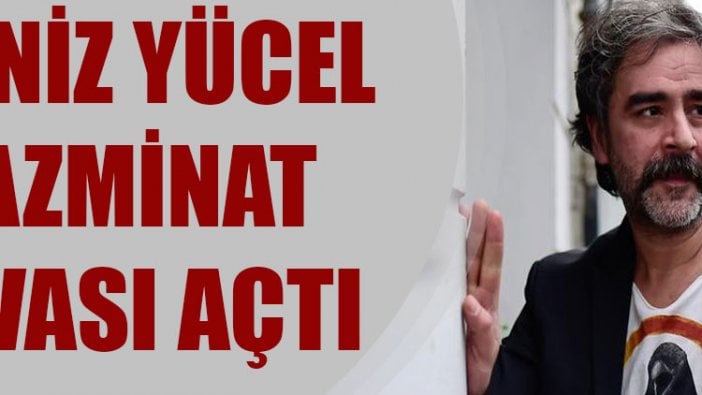 Deniz Yücel tazminat davası açtı