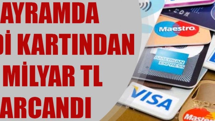 Bayramda kredi kartından 6 milyar TL harcandı