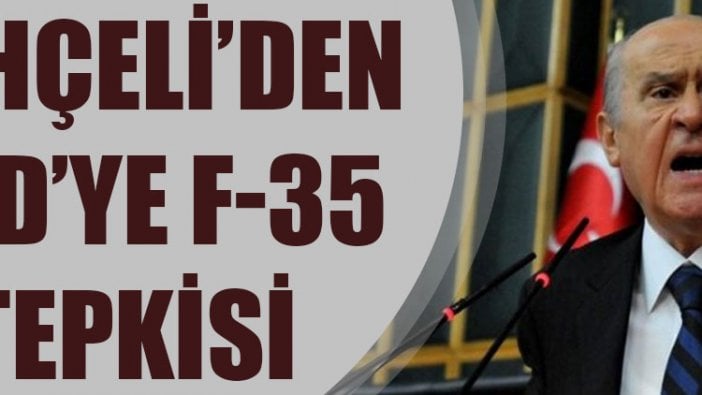 Bahçeli'den ABD'ye 'F-35' tepkisi