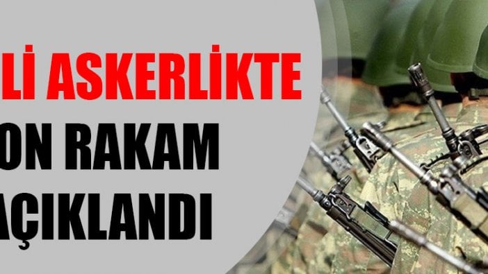 Bedelli askerlikte son rakam açıklandı!