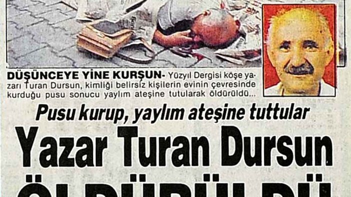 Turan Dursun bundan 28 yıl önce katledildi