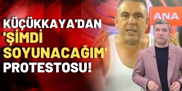 İsmail Küçükkaya'dan canlı yayında şoke eden çıkış: Şimdi soyunacağım!