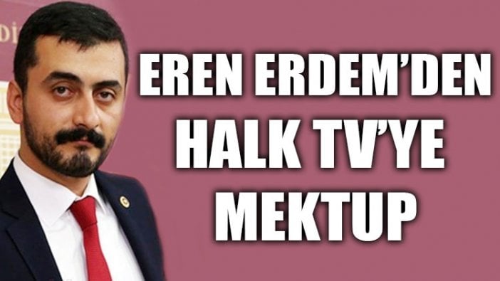 Eren Erdem'den Halk TV'ye mektup