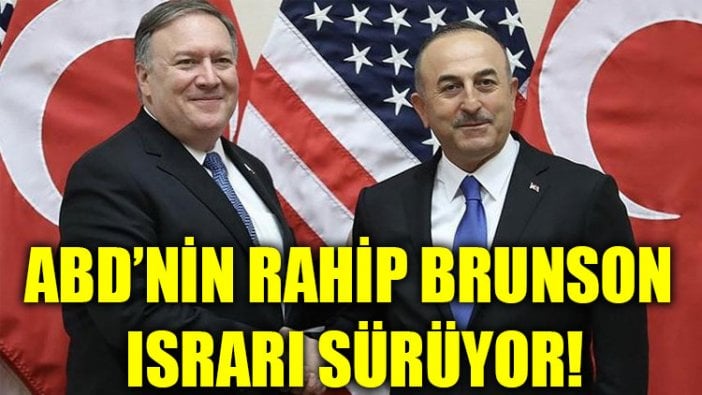 ABD'nin Rahip Brunson ısrarı sürüyor!