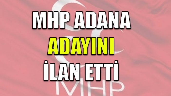 MHP, Adana adayını ilan etti