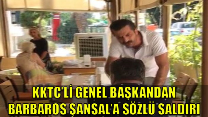 KKTC'li genel başkandan Barbaros Şansal'a sözlü saldırı