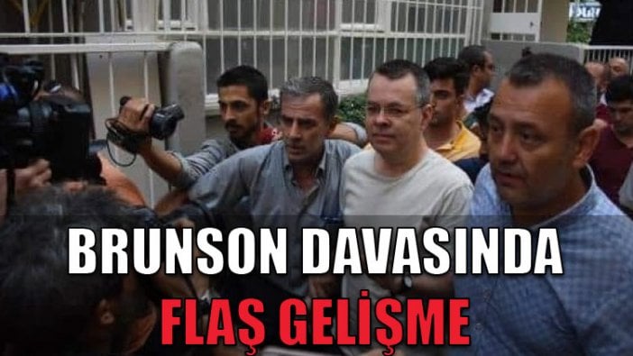 Brunson davasında flaş gelişme