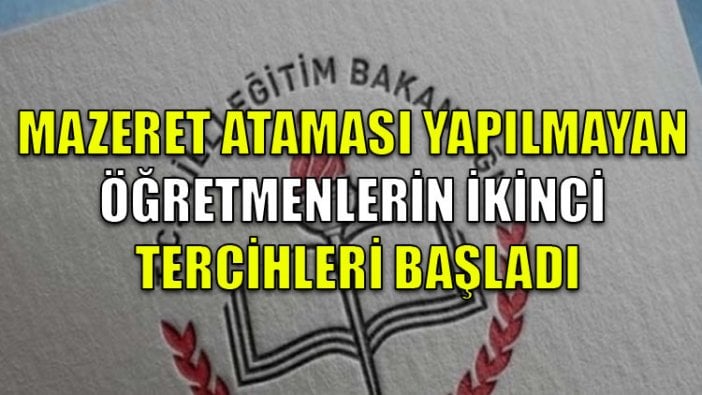 Mazeret ataması yapılmayan öğretmenlerin ikinci tercihleri başladı