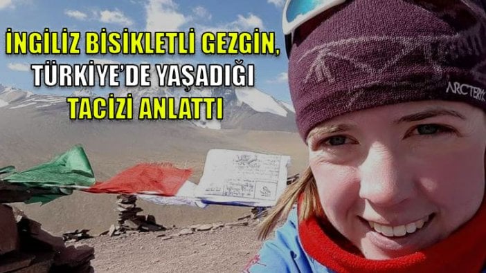 İngiliz bisikletli gezgin, Türkiye’de yaşadığı tacizi anlattı