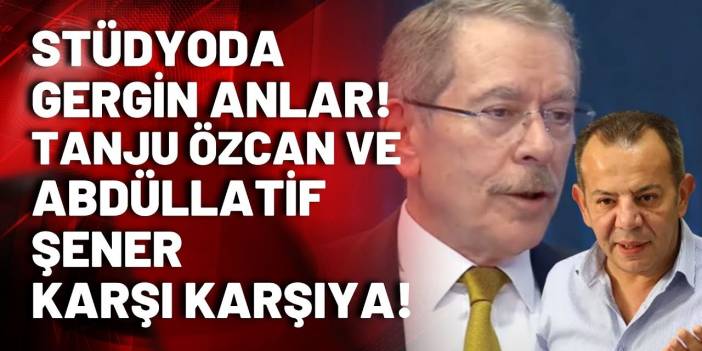 Stüdyoda gergin anlar! Tanju Özcan ve Abdüllatif Şener karşı karşıya!