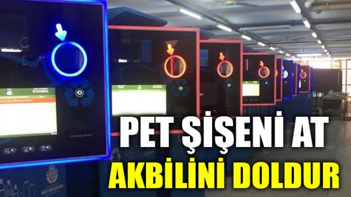 İstanbul’da pet şişeni at, akbilini doldur