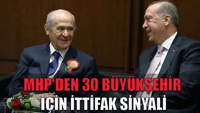 MHP'den 30 büyükşehir için ittifak sinyali