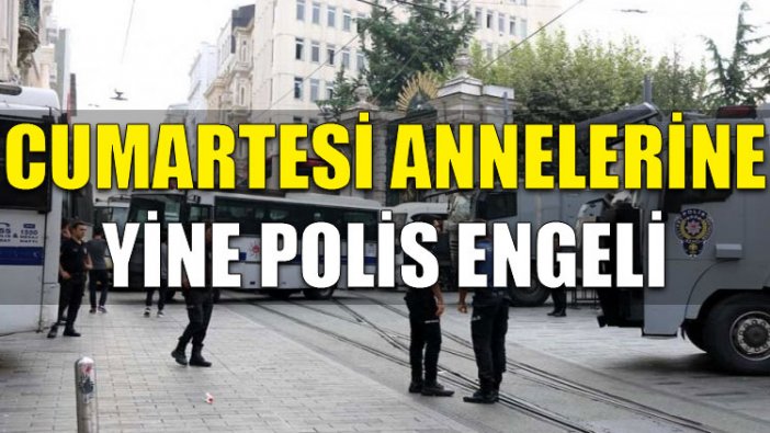 Cumartesi Anneleri'ne yine polis engeli