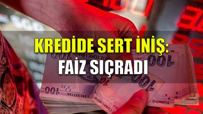 Kredide sert iniş: Faiz sıçradı