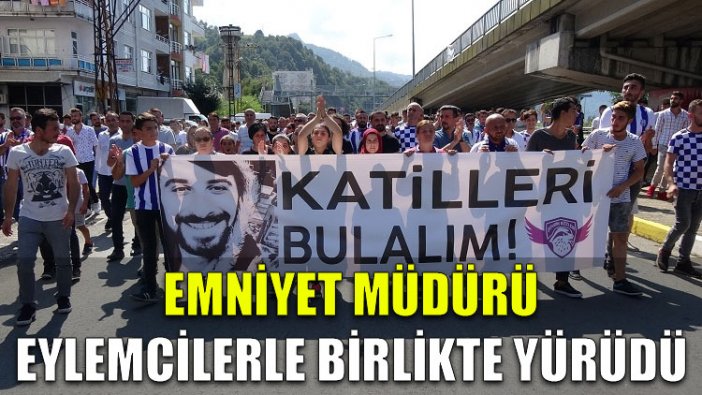 Emniyet müdürü eylemcilerle birlikte yürüdü