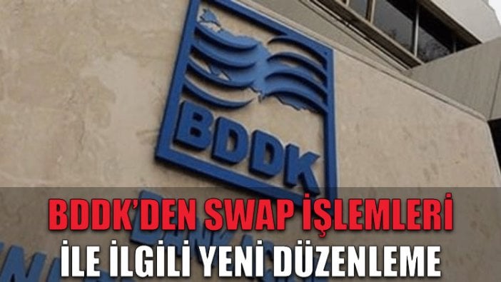 BDDK'den swap işlemleriyle ilgili yeni düzenleme