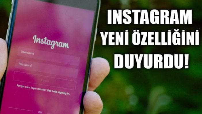 Instagram yeni özelliğini duyurdu!