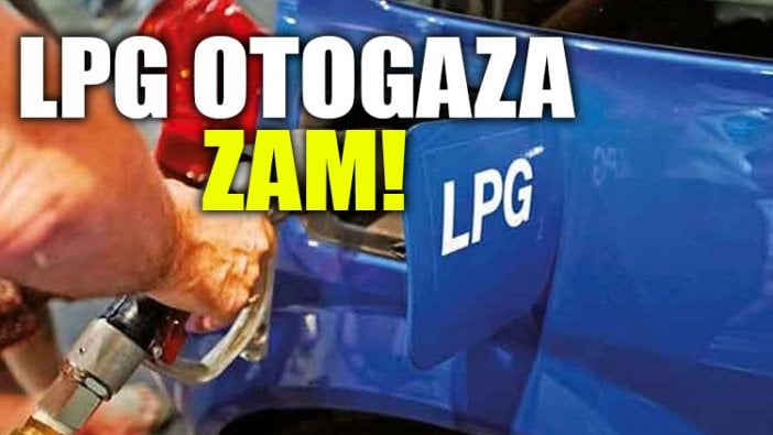 LPG otogaza zam