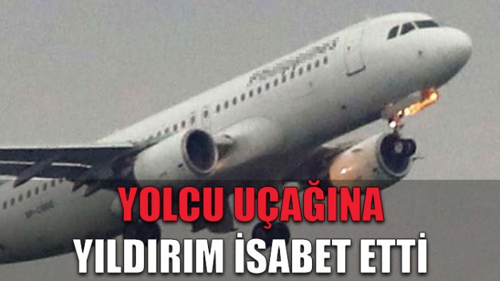 Yolcu uçağına yıldırım isabet etti