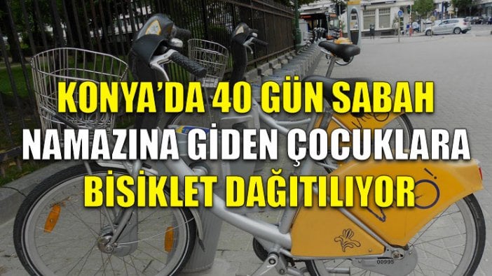 Konya’da 40 gün sabah namazına giden çocuklara bisiklet dağıtılıyor