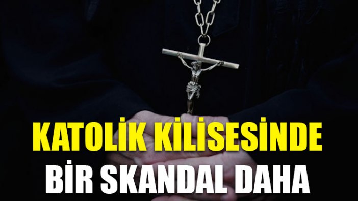 Katolik kilisesinde bir skandal daha!