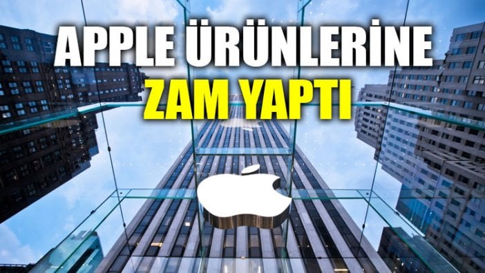 Apple ürünlerine zam yaptı