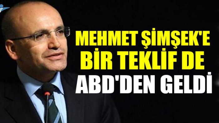 Mehmet Şimşek'e bir teklif de ABD'den geldi