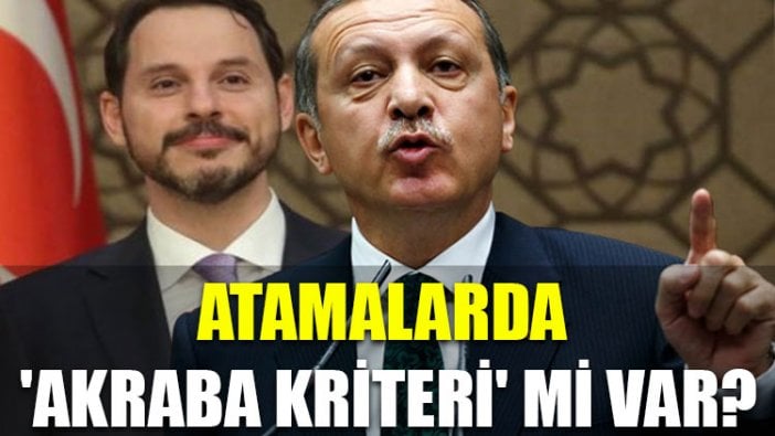 Atamalarda 'akraba kriteri' mi var? Bakan çocukları da kritik görevlerde...