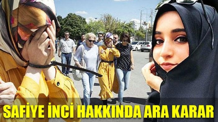 Safiye İnci hakkında ara karar