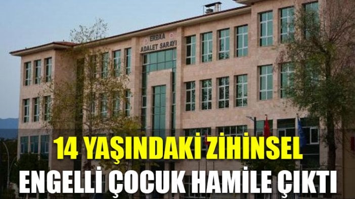 14 yaşındaki zihinsel engelli çocuk hamile çıktı