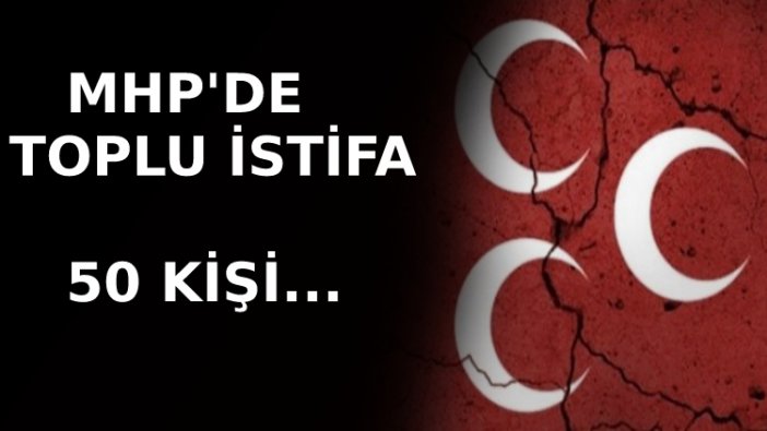 MHP'de toplu istifa geldi