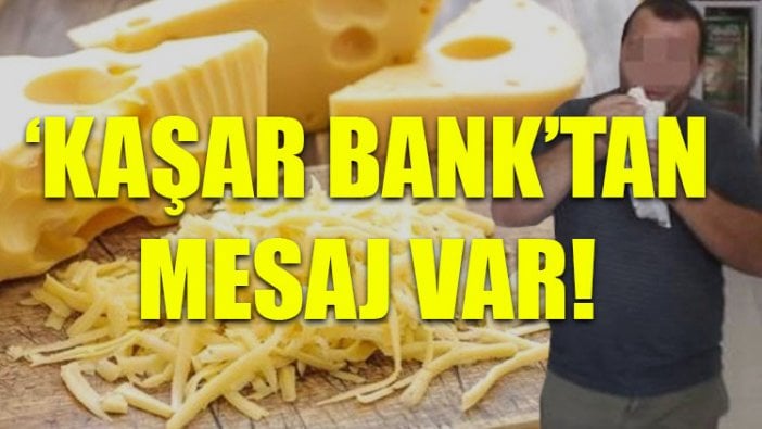 'Kaşar Bank'tan mesaj var!