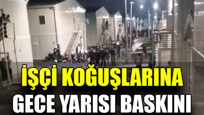 3. Havalimanı direnişi | İşçi koğuşlarına gece yarısı baskını