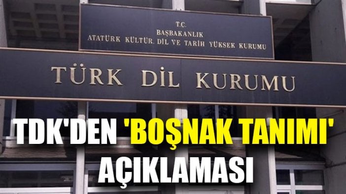 TDK'den 'boşnak tanımı' açıklaması