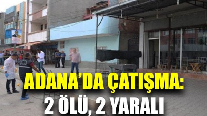 Adana'da çatışma: 2 ölü, 2 yaralı