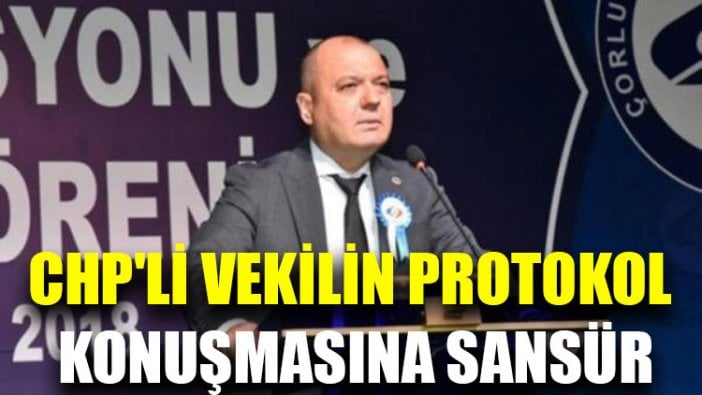 CHP'li vekilin protokol konuşmasına skandal sansür