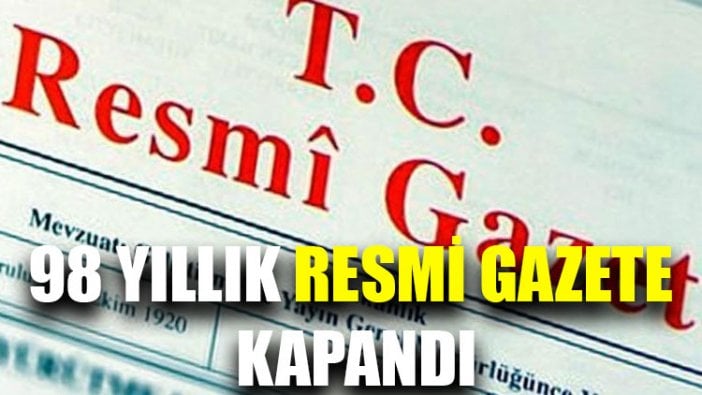 98 yıllık Resmi Gazete kapandı!