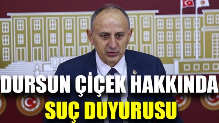 Dursun Çiçek hakkında suç duyurusu