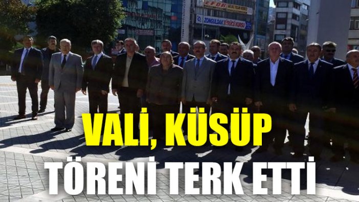 Vali, küsüp töreni terk etti